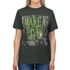 Make a Livin' Unisex Triblend Tee