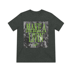 Make a Livin' Unisex Triblend Tee