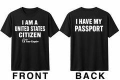 I Am a United States Citizen - I Have My Passport T-Shirt